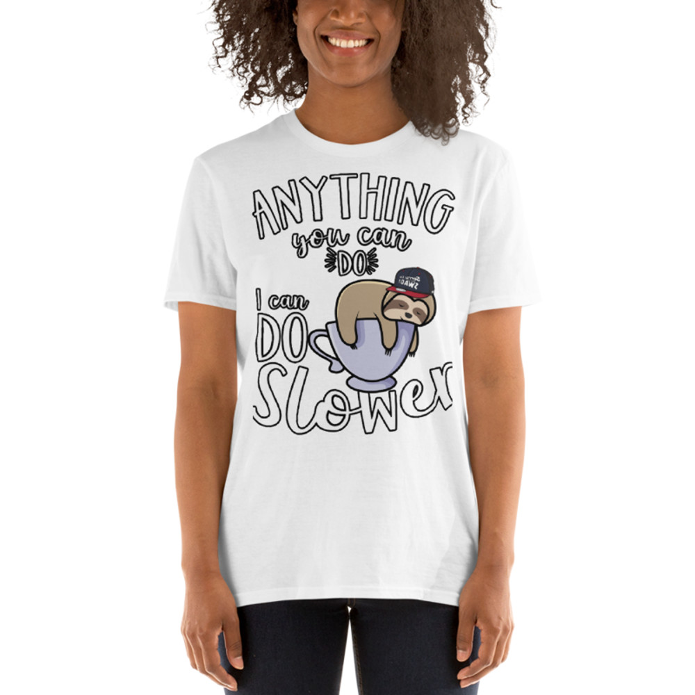 Anything You Can Do I Can Do Slower Sloth Funny T-Shirt Short-Sleeve Unisex T-Shirt