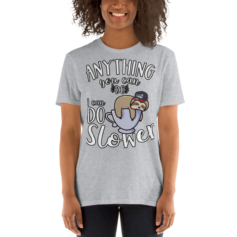 Anything You Can Do I Can Do Slower Sloth Funny T-Shirt Short-Sleeve Unisex T-Shirt