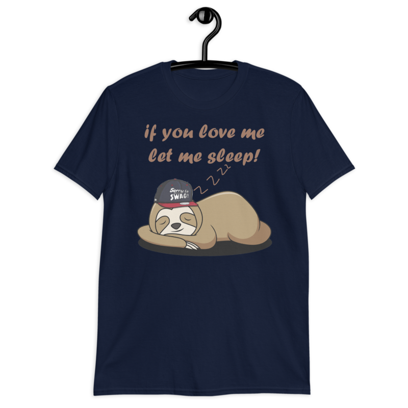 if you love me let me sleep Cute Sloth Short-Sleeve Unisex T-Shirt