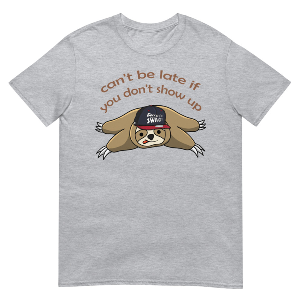 Can't be late if you don't show up Funny Sloth T-Shirt Short-Sleeve Unisex T-Shirt