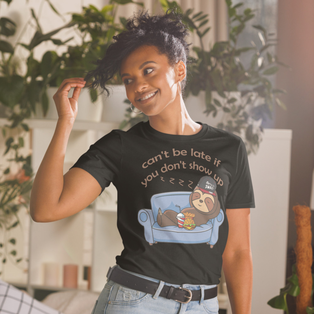Can't be late if you don't show up Funny Sloth T-Shirt Short-Sleeve Unisex T-Shirt