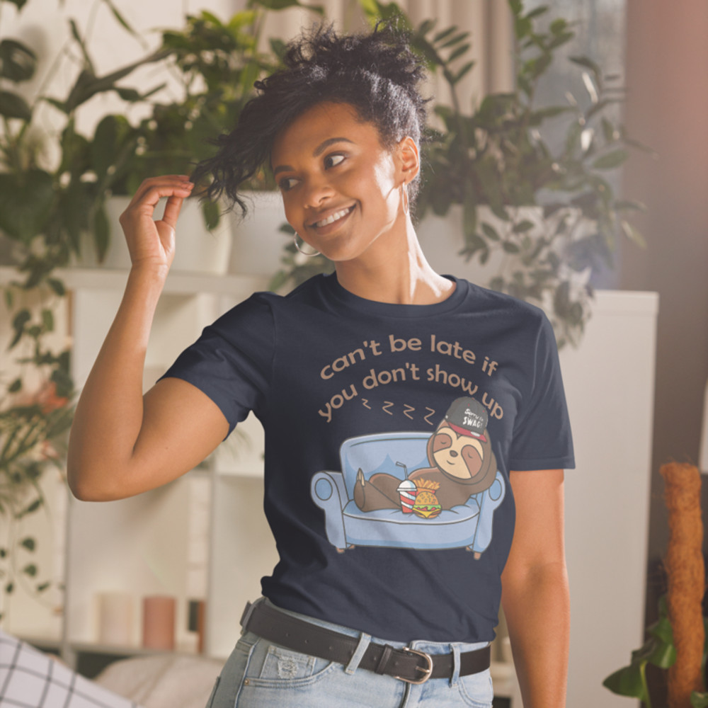 Can't be late if you don't show up Funny Sloth T-Shirt Short-Sleeve Unisex T-Shirt