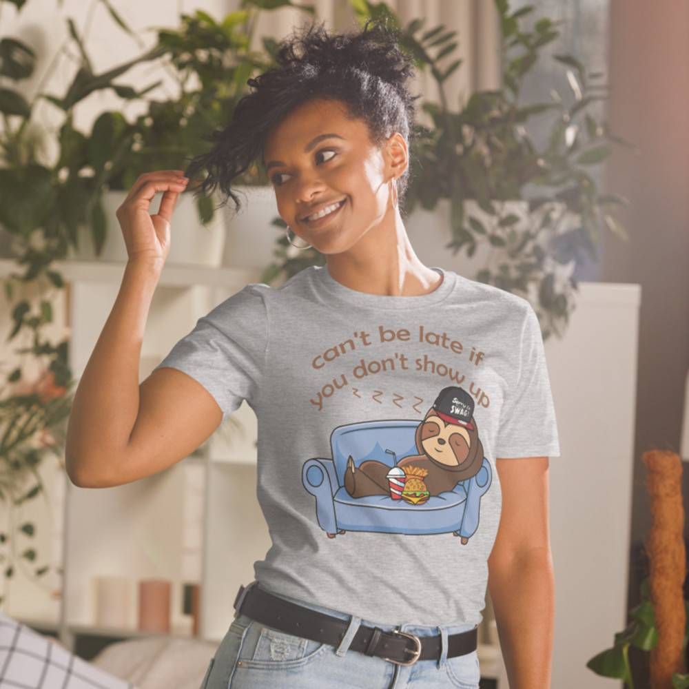 Can't be late if you don't show up Funny Sloth T-Shirt Short-Sleeve Unisex T-Shirt