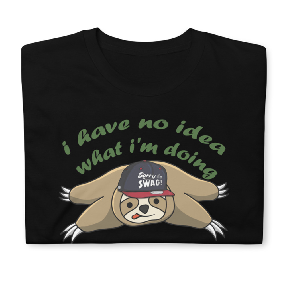 Hover to zoom Have one to sell? Sell it yourself I HAVE NO IDEA WHAT I'M DOING SLOTH MENS T SHIRT FUNNY Short-Sleeve Unisex T-Shirt