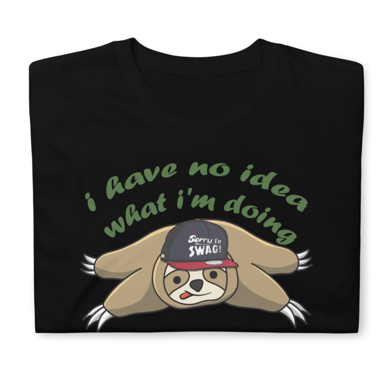 Hover to zoom Have one to sell? Sell it yourself I HAVE NO IDEA WHAT I'M DOING SLOTH MENS T SHIRT FUNNY Short-Sleeve Unisex T-Shirt