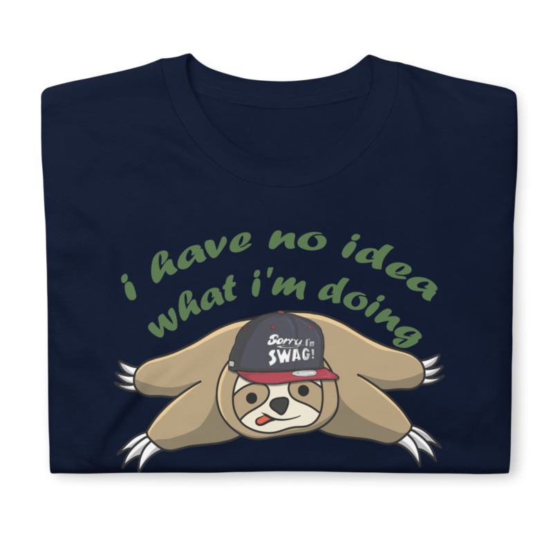 Hover to zoom Have one to sell? Sell it yourself I HAVE NO IDEA WHAT I'M DOING SLOTH MENS T SHIRT FUNNY Short-Sleeve Unisex T-Shirt