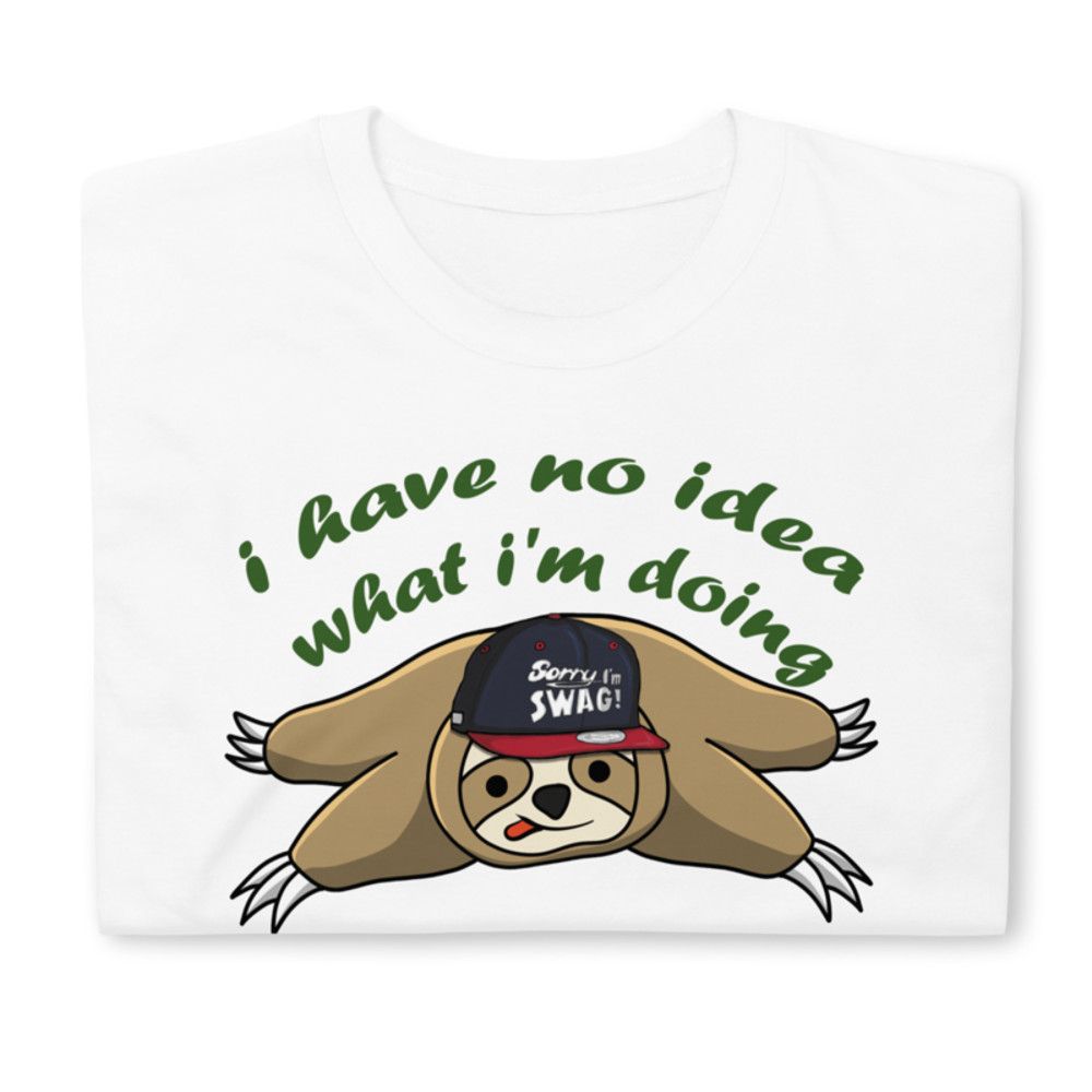 Hover to zoom Have one to sell? Sell it yourself I HAVE NO IDEA WHAT I'M DOING SLOTH MENS T SHIRT FUNNY Short-Sleeve Unisex T-Shirt