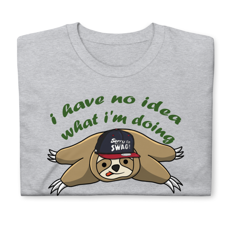 Hover to zoom Have one to sell? Sell it yourself I HAVE NO IDEA WHAT I'M DOING SLOTH MENS T SHIRT FUNNY Short-Sleeve Unisex T-Shirt