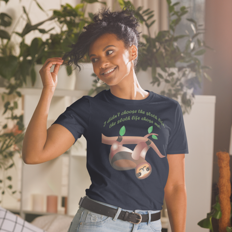 I Didn't Choose The Sloth Life - Funny Saying T-Shirt Short-Sleeve Unisex T-Shirt