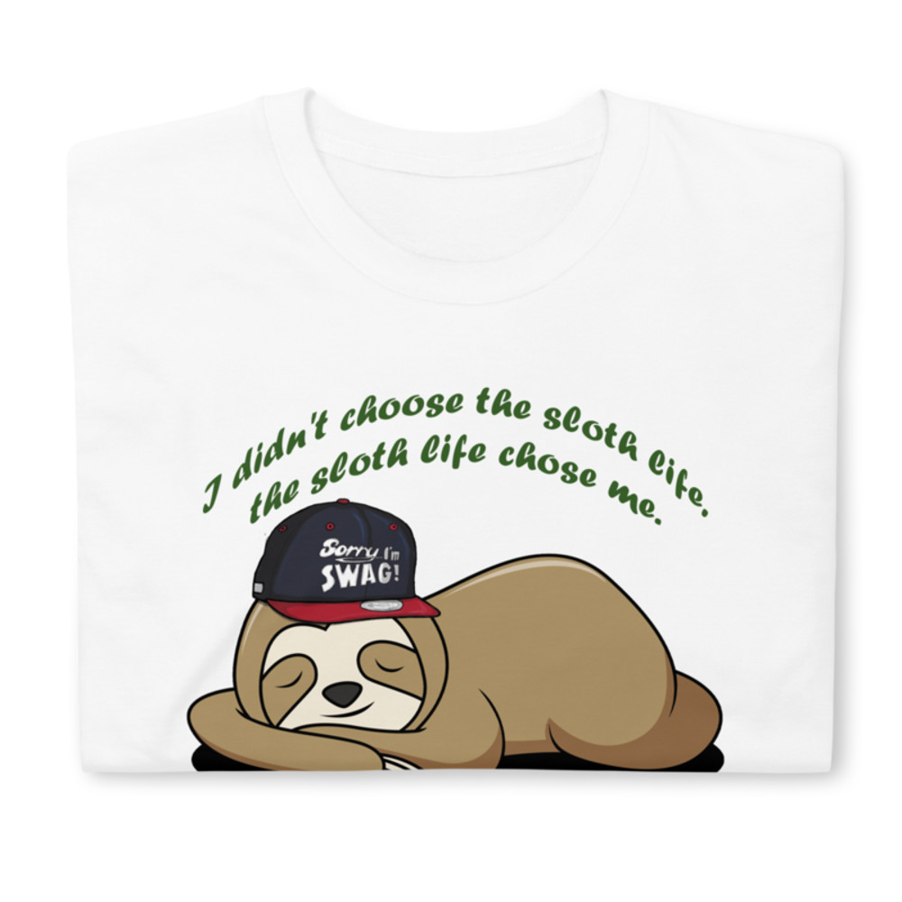 I Didn't Choose The Sloth Life - Funny Saying T-Shirt Short-Sleeve Unisex T-Shirt