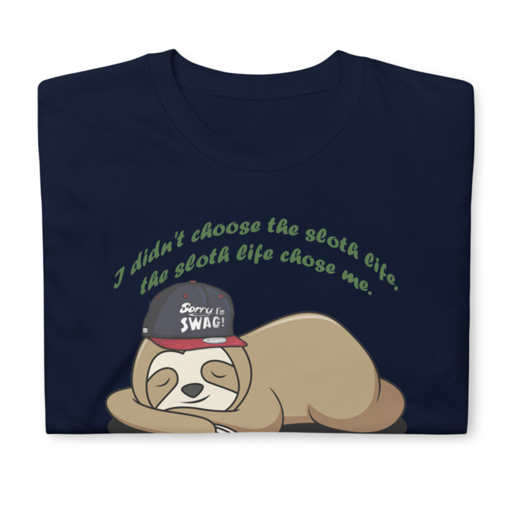 I Didn't Choose The Sloth Life - Funny Saying T-Shirt Short-Sleeve Unisex T-Shirt