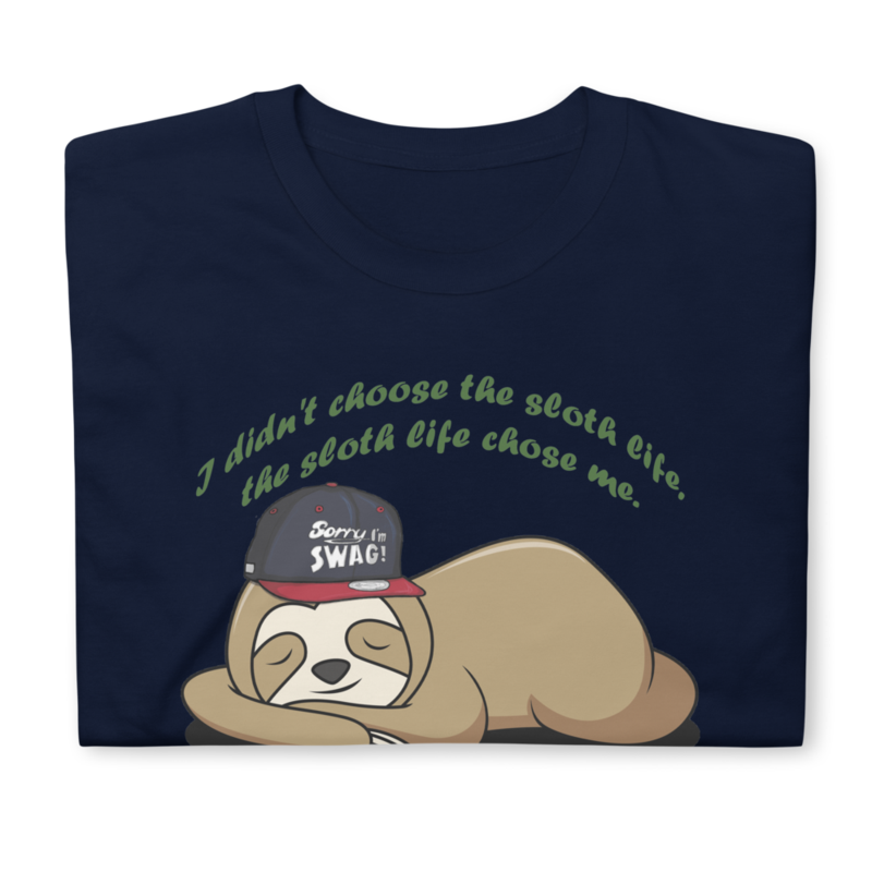 I Didn't Choose The Sloth Life - Funny Saying T-Shirt Short-Sleeve Unisex T-Shirt