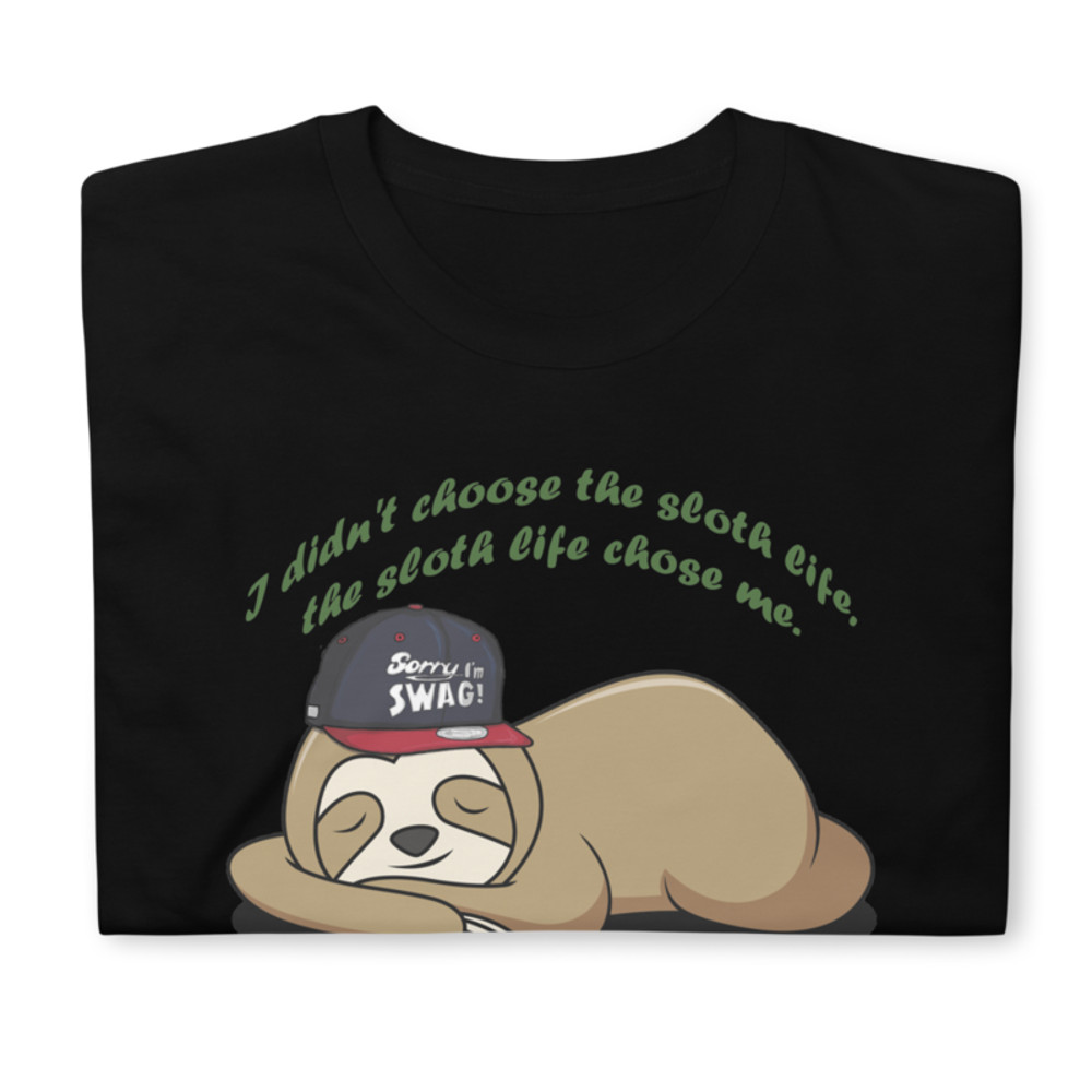 I Didn't Choose The Sloth Life - Funny Saying T-Shirt Short-Sleeve Unisex T-Shirt