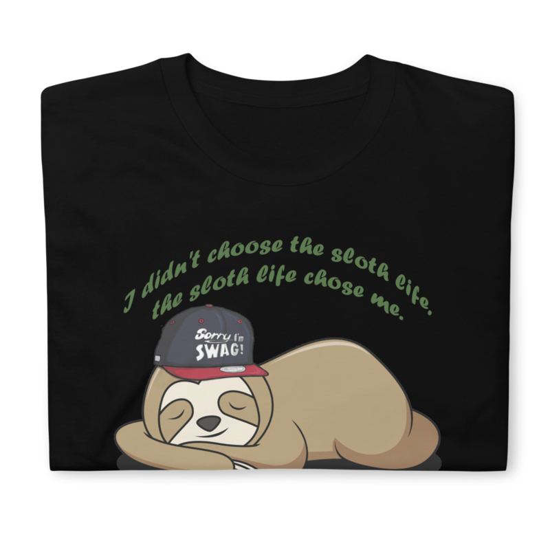 I Didn't Choose The Sloth Life - Funny Saying T-Shirt Short-Sleeve Unisex T-Shirt