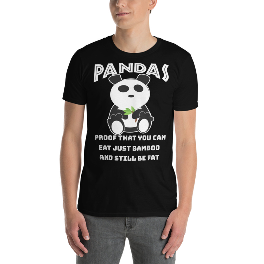 Pandas Proof That You Can Eat Just Bamboo And Still Be Fat: Funny Panda Short-Sleeve Unisex T-Shirt