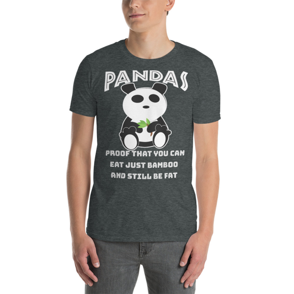 Pandas Proof That You Can Eat Just Bamboo And Still Be Fat: Funny Panda Short-Sleeve Unisex T-Shirt