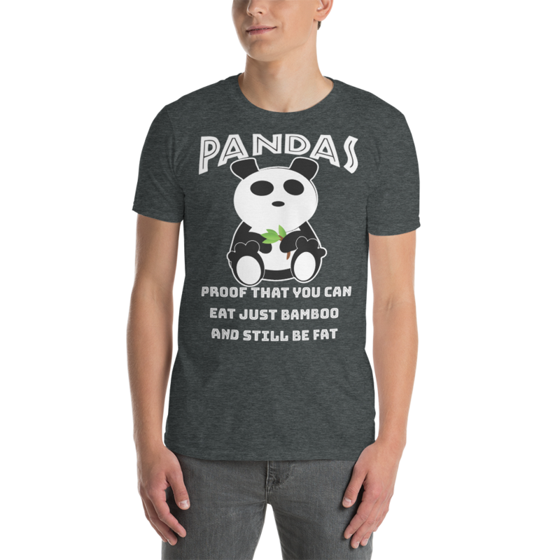 Pandas Proof That You Can Eat Just Bamboo And Still Be Fat: Funny Panda Short-Sleeve Unisex T-Shirt