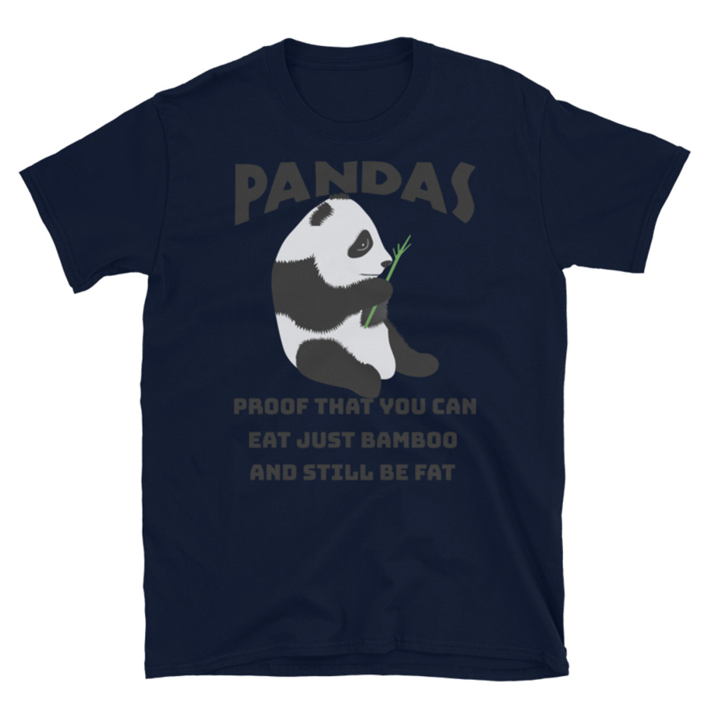 Pandas Proof That You Can Eat Just Bamboo And Still Be Fat: Funny Panda Short-Sleeve Unisex T-Shirt