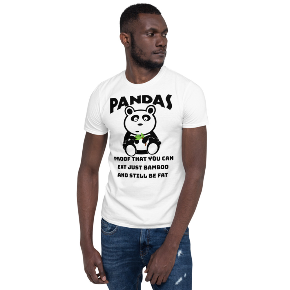 Pandas Proof That You Can Eat Just Bamboo And Still Be Fat: Funny Panda Short-Sleeve Unisex T-Shirt