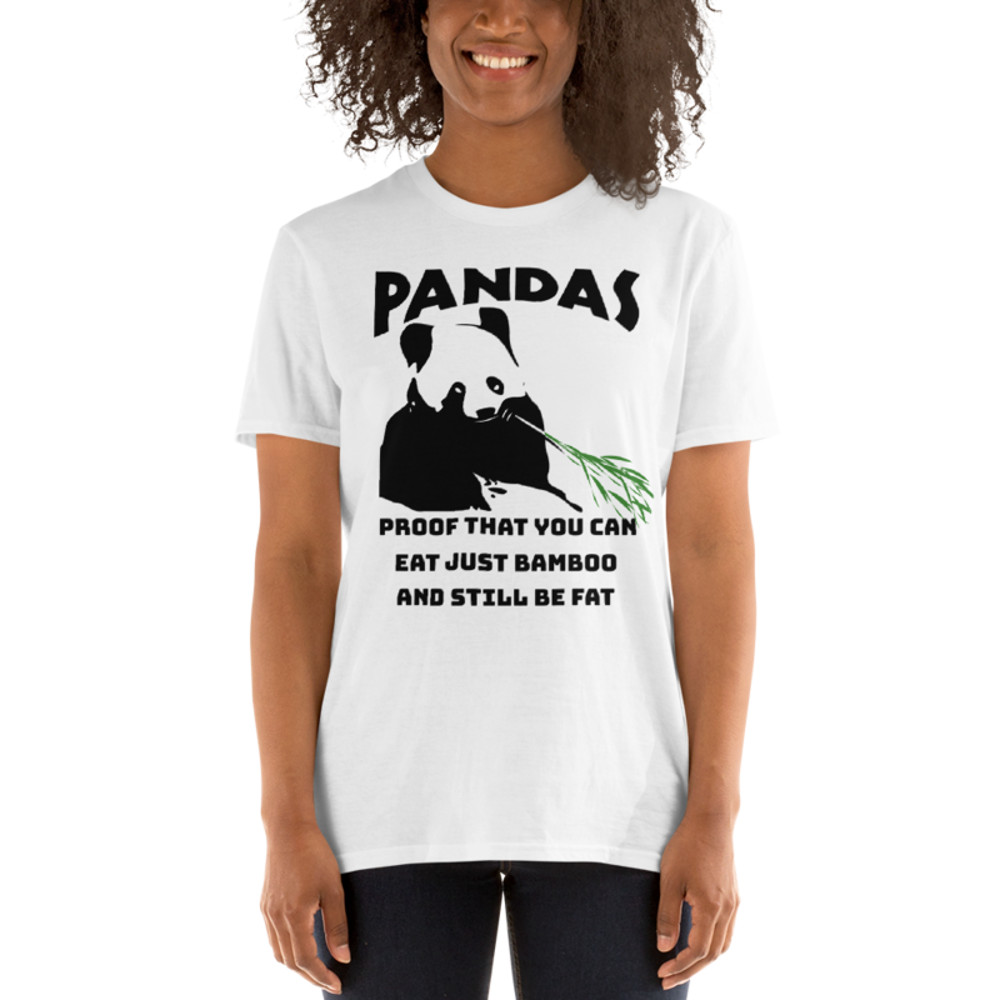 Pandas Proof That You Can Eat Just Bamboo And Still Be Fat: Funny Panda Short-Sleeve Unisex T-Shirt