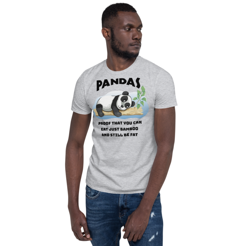 Pandas Proof That You Can Eat Just Bamboo And Still Be Fat: Funny Panda Short-Sleeve Unisex T-Shirt