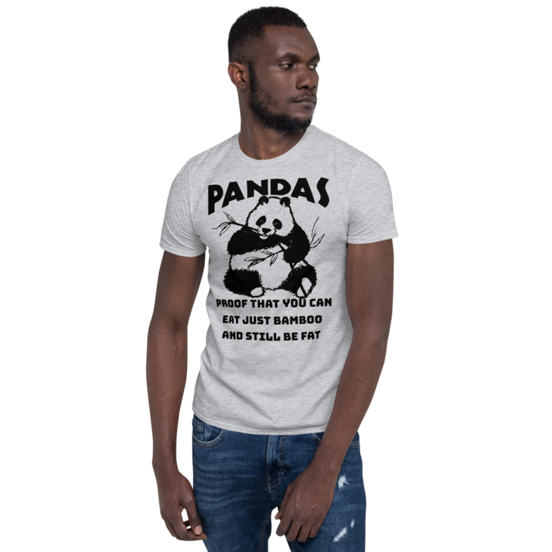 Pandas Proof That You Can Eat Just Bamboo And Still Be Fat: Funny Panda Short-Sleeve Unisex T-Shirt