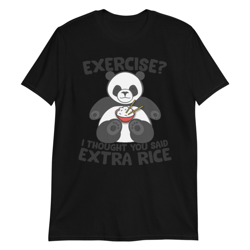Exercise I Thought You Said Extra Rice Panda Bear T-Shirt