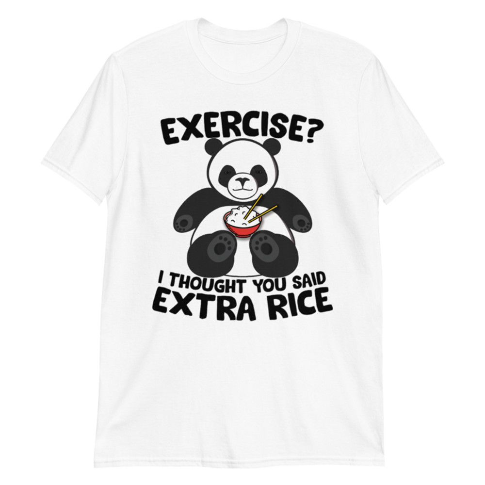 Exercise I Thought You Said Extra Rice Panda Bear T-Shirt