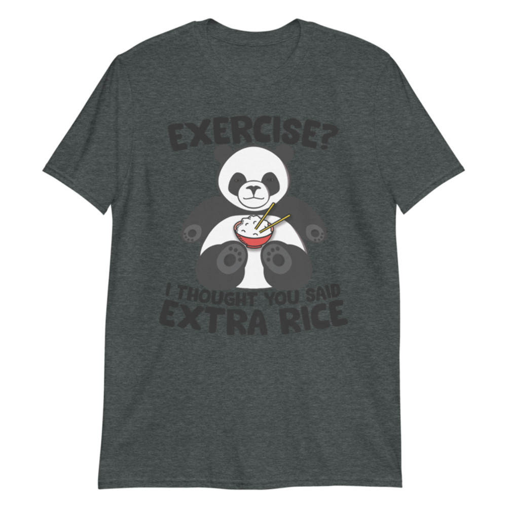 Exercise I Thought You Said Extra Rice Panda Bear T-Shirt