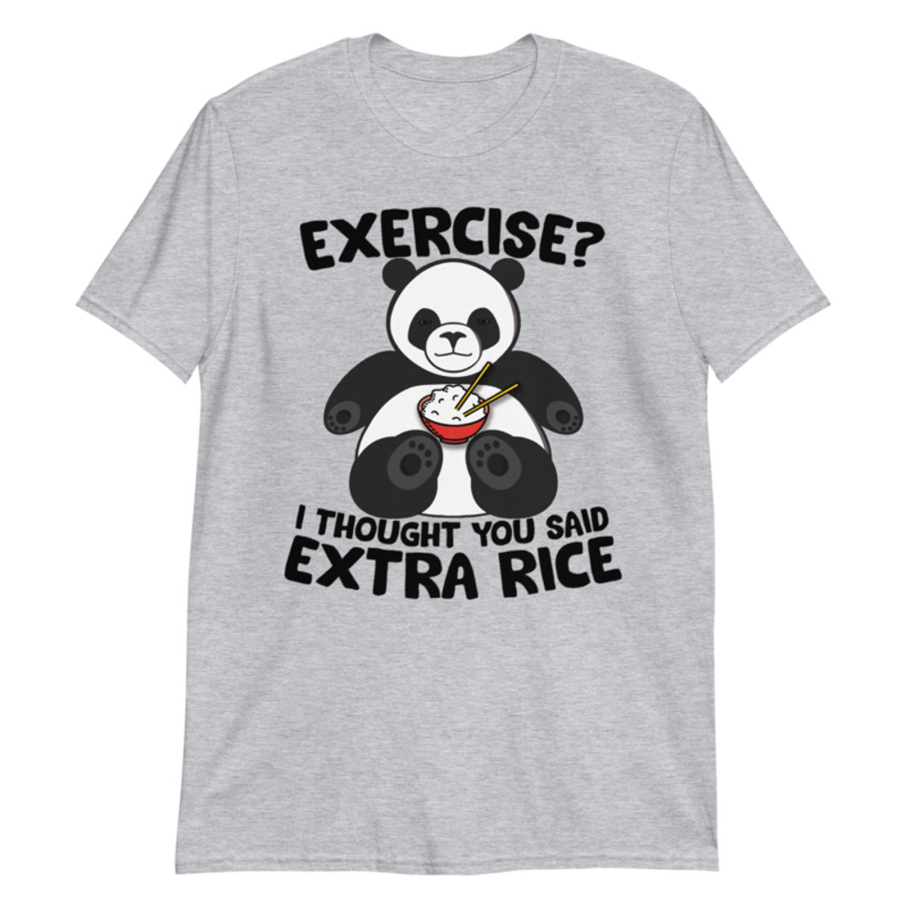 Exercise I Thought You Said Extra Rice Panda Bear T-Shirt