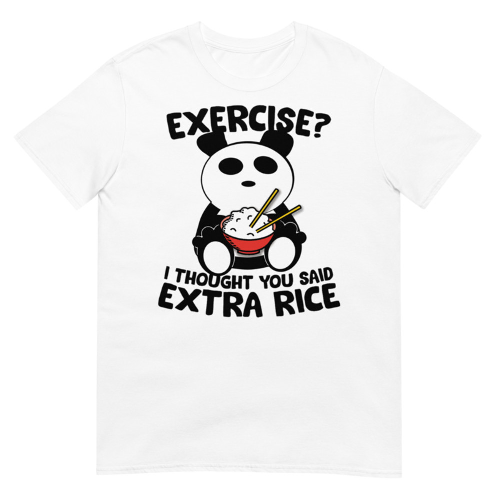 Exercise I Thought You Said Extra Rice Panda Bear T-Shirt