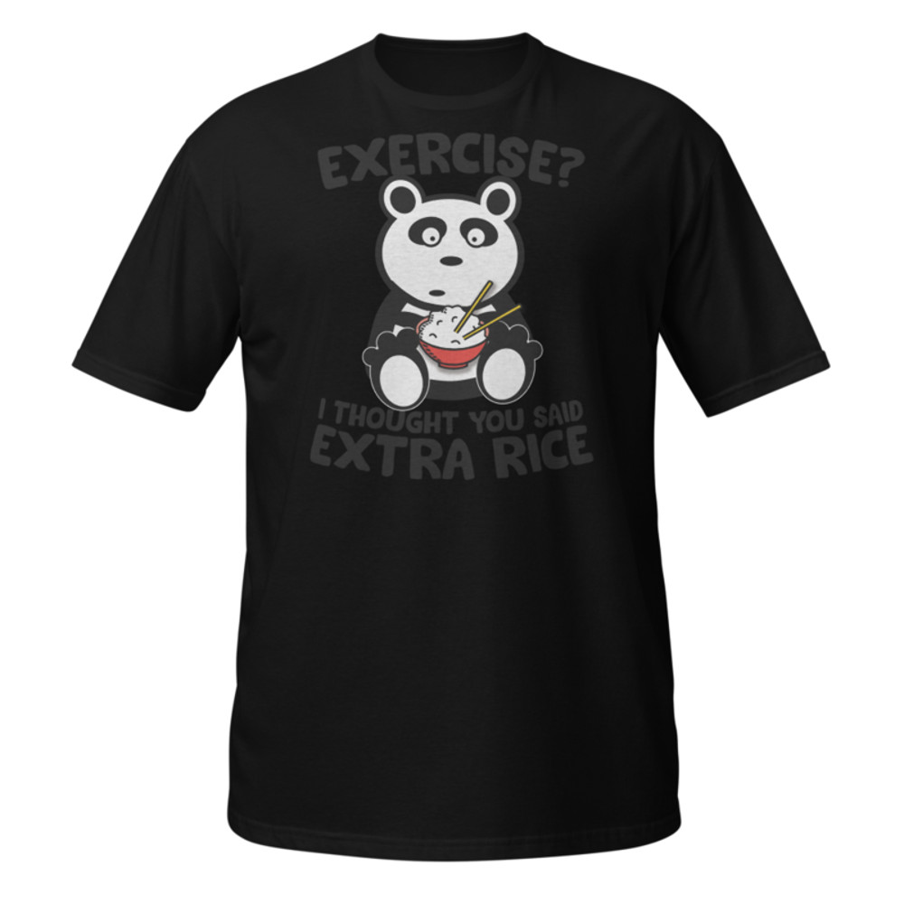 Exercise I Thought You Said Extra Rice Panda Bear T-Shirt