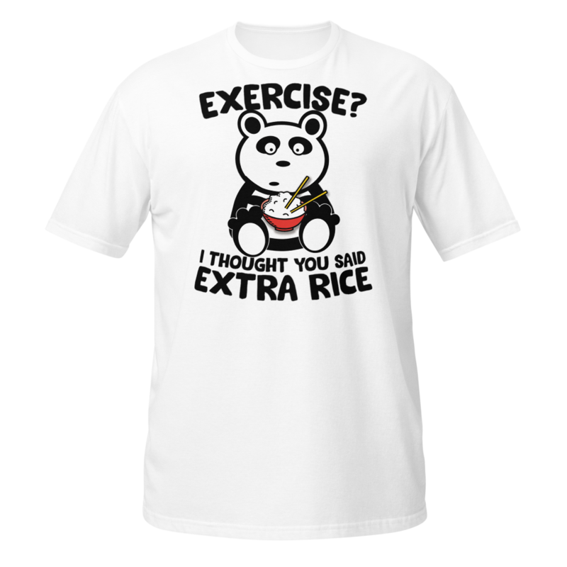Exercise I Thought You Said Extra Rice Panda Bear T-Shirt