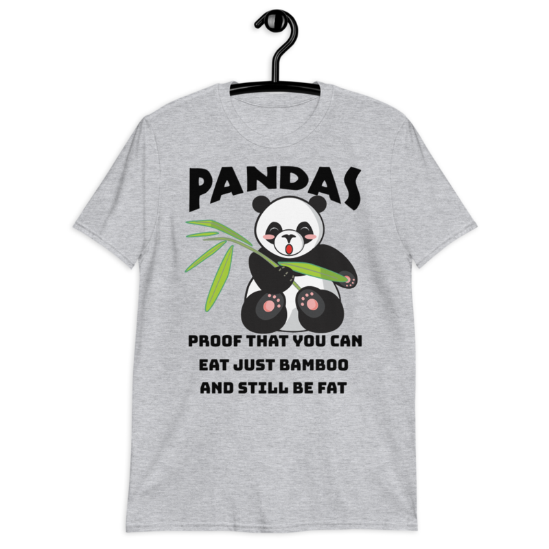 Pandas Proof That You Can Eat Just Bamboo And Still Be Fat: Funny Panda Short-Sleeve Unisex T-Shirt
