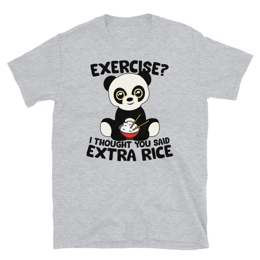 Exercise I Thought You Said Extra Rice Panda Bear T-Shirt