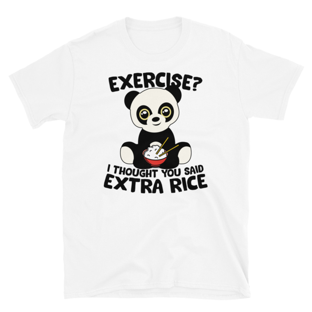 Exercise I Thought You Said Extra Rice Panda Bear T-Shirt