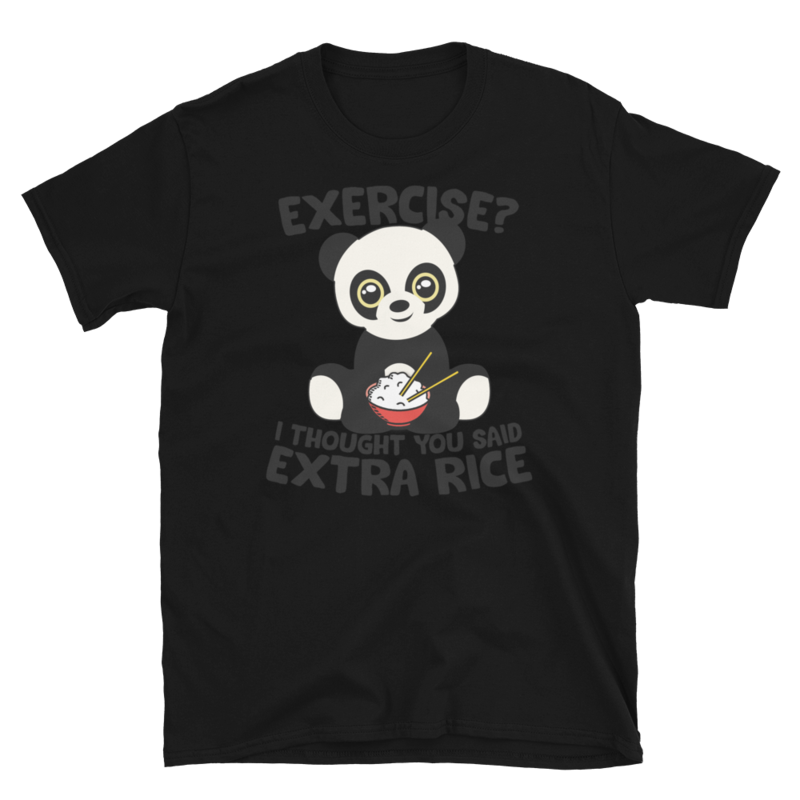 Exercise I Thought You Said Extra Rice Panda Bear T-Shirt