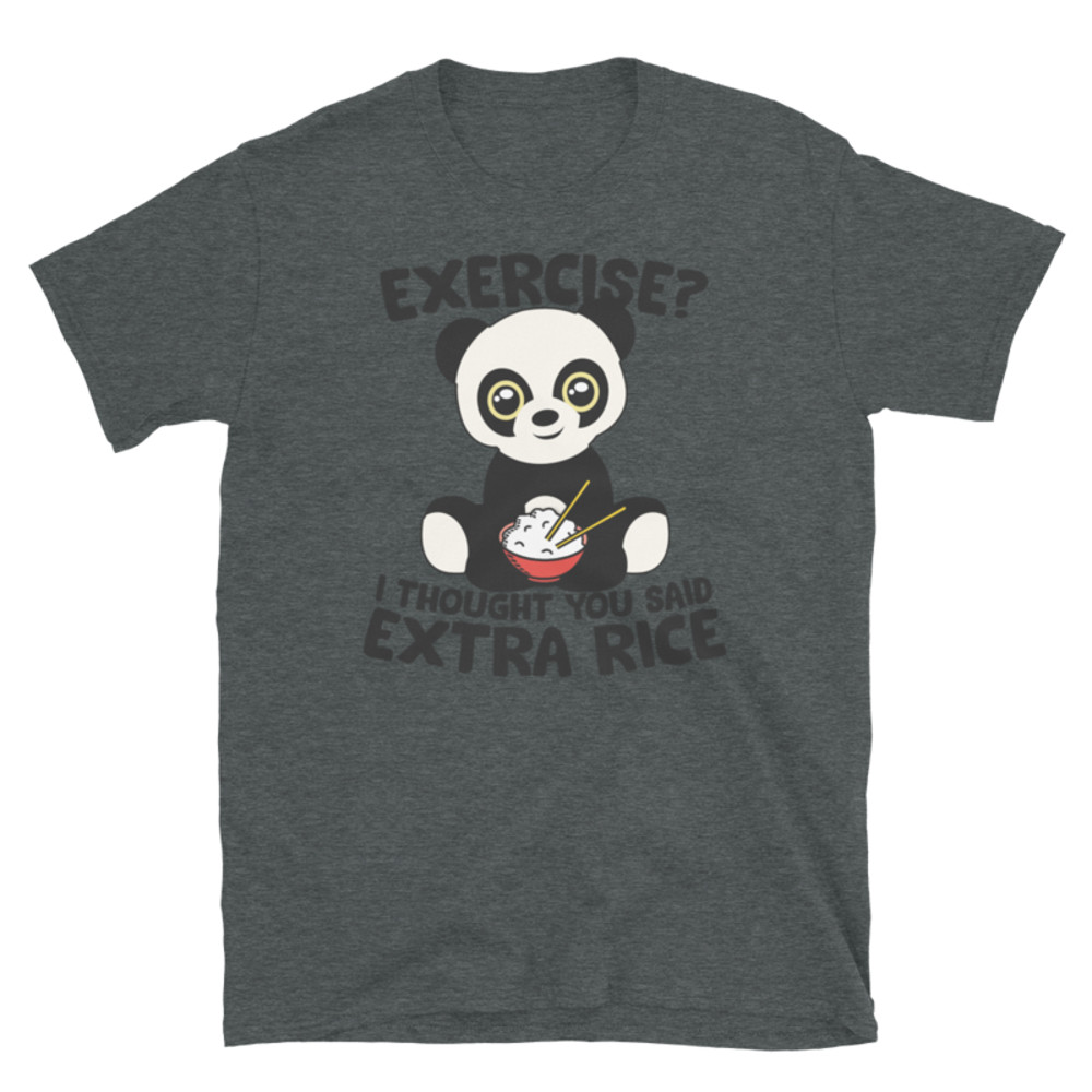 Exercise I Thought You Said Extra Rice Panda Bear T-Shirt