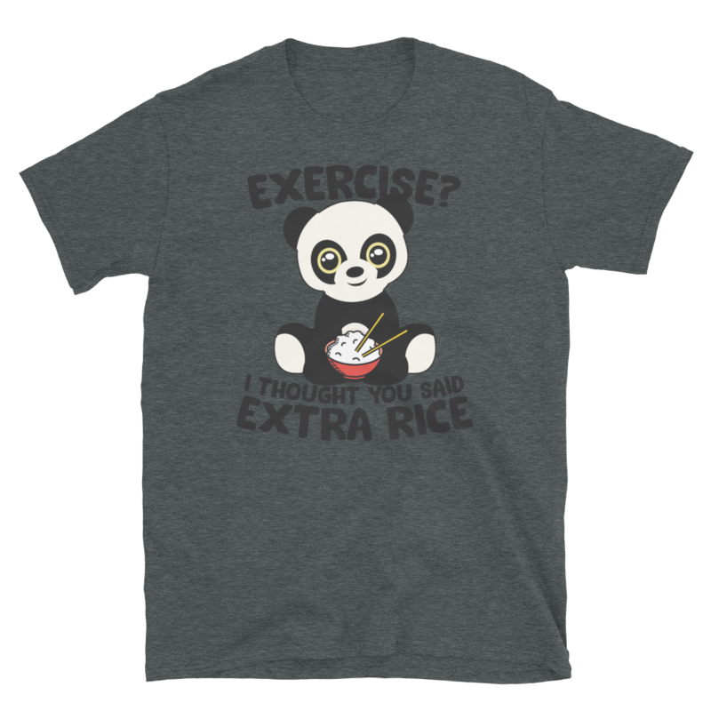 Exercise I Thought You Said Extra Rice Panda Bear T-Shirt