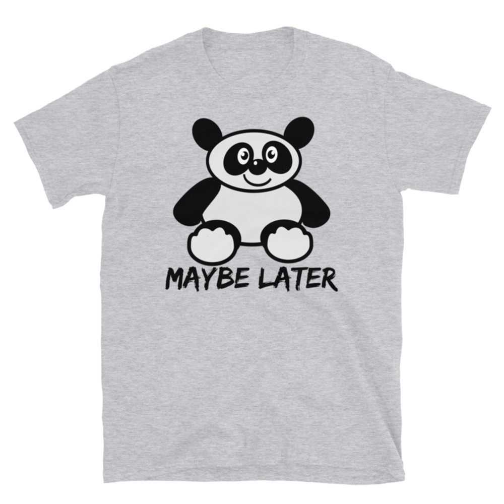 Maybe later - funny cute sleepy panda, procrastination Short-Sleeve Unisex T-Shirt