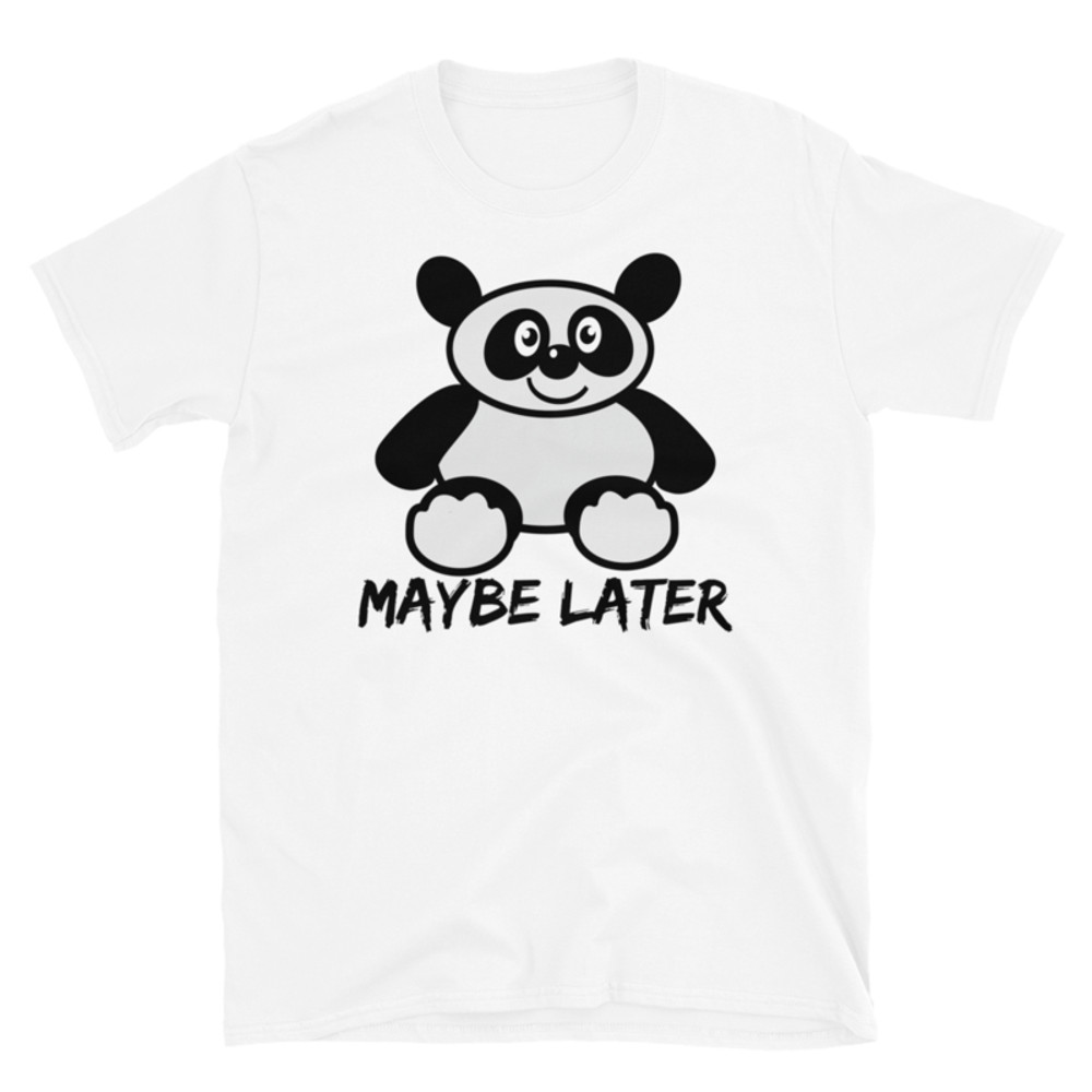 Maybe later - funny cute sleepy panda, procrastination Short-Sleeve Unisex T-Shirt