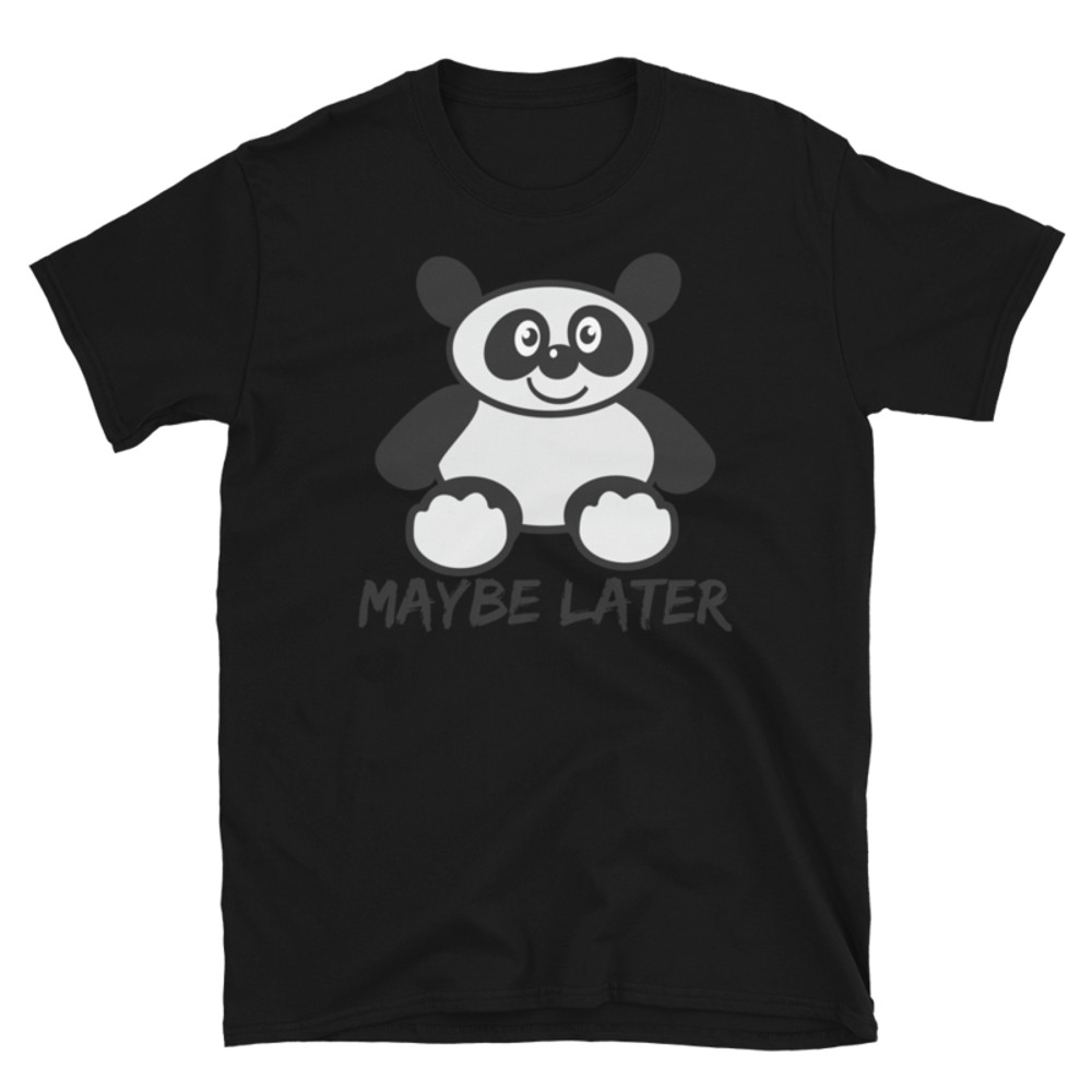 Maybe later - funny cute sleepy panda, procrastination Short-Sleeve Unisex T-Shirt
