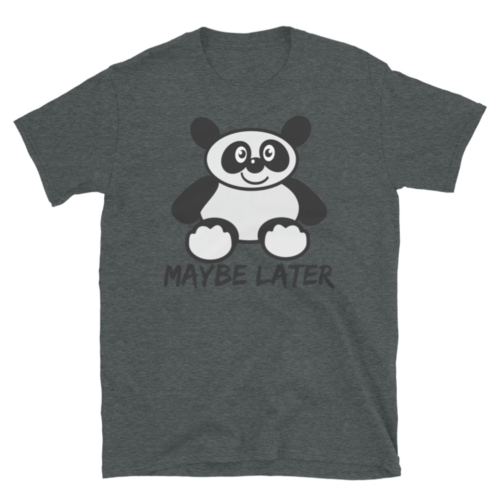 Maybe later - funny cute sleepy panda, procrastination Short-Sleeve Unisex T-Shirt