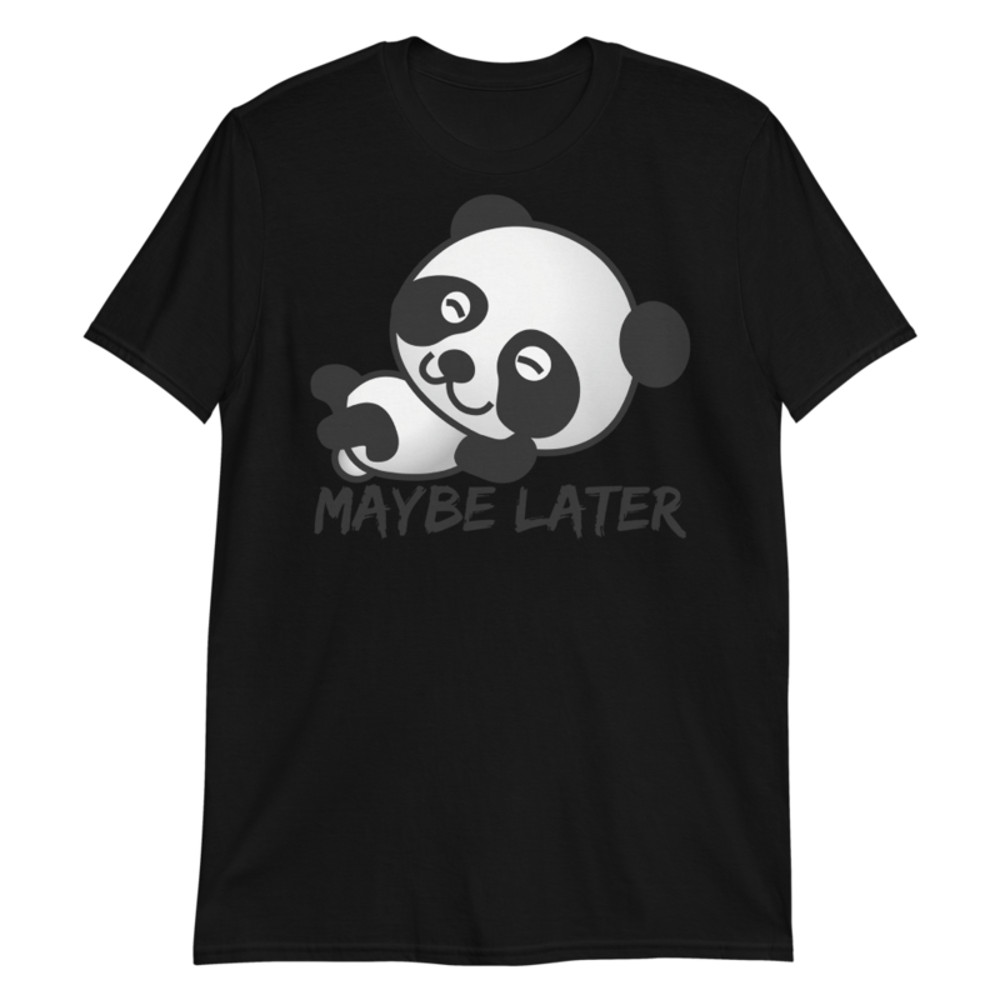 Maybe later - funny cute sleepy panda, procrastination Short-Sleeve Unisex T-Shirt