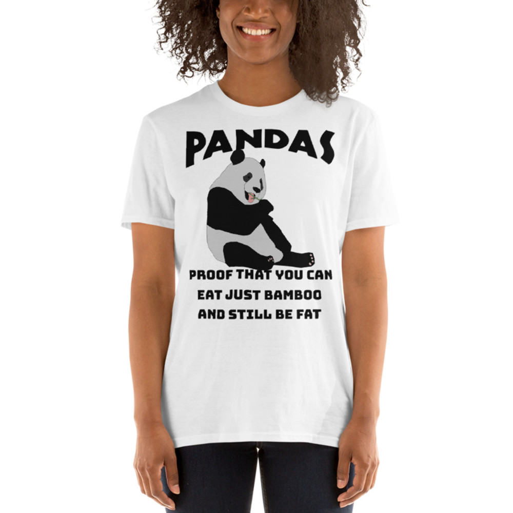 Pandas Proof That You Can Eat Just Bamboo And Still Be Fat: Funny Panda Short-Sleeve Unisex T-Shirt