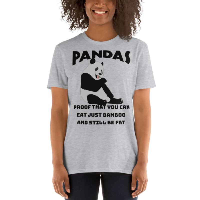 Pandas Proof That You Can Eat Just Bamboo And Still Be Fat: Funny Panda Short-Sleeve Unisex T-Shirt