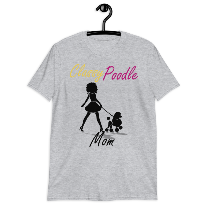 Classy Poodle Mom Poodle tshirt Best Gifts For Poodle Mom And Who Love Poodle Dog Short-Sleeve Unisex T-Shirt