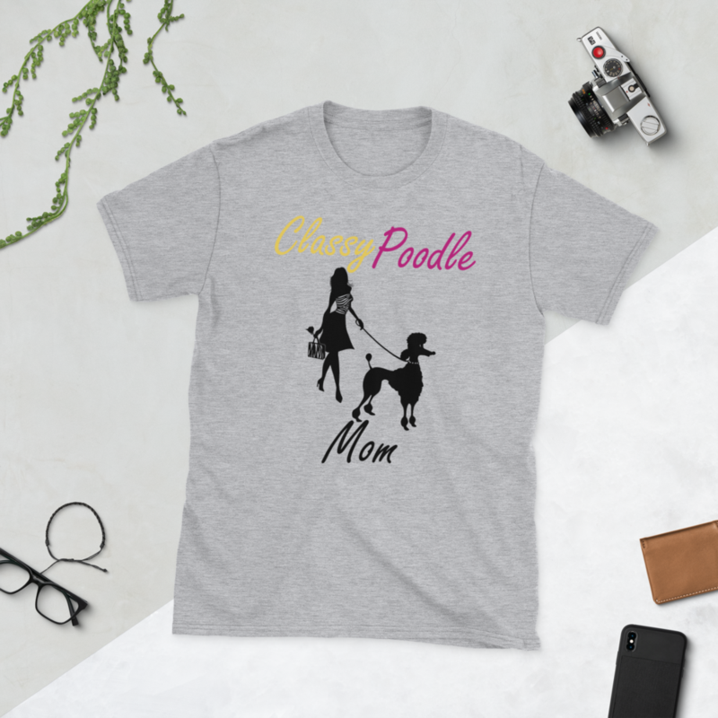 Classy Poodle Mom Poodle tshirt Best Gifts For Poodle Mom And Who Love Poodle Dog Short-Sleeve Unisex T-Shirt