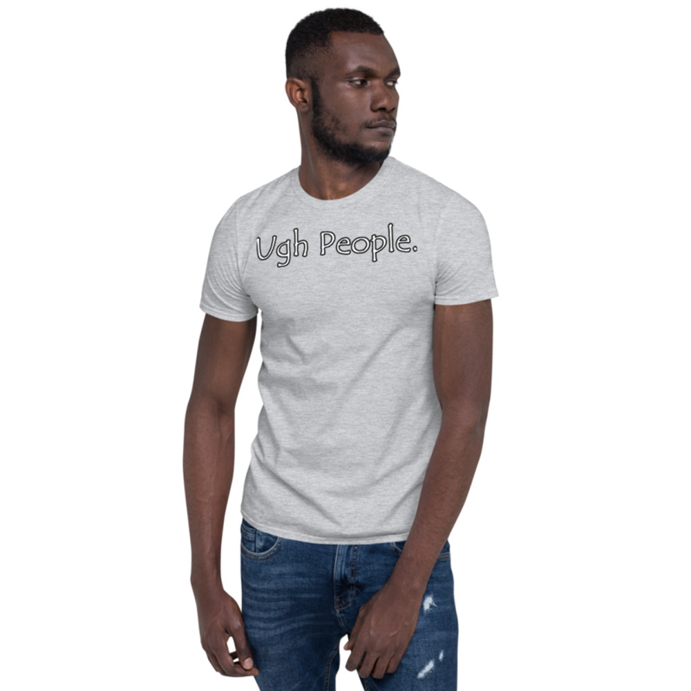 Ugh People | Funny Introvert T-Shirt Short-Sleeve Unisex T-Shirt