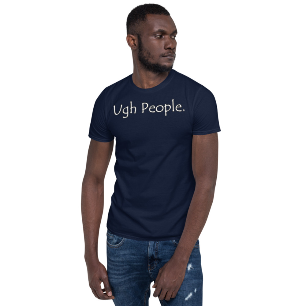 Ugh People | Funny Introvert T-Shirt Short-Sleeve Unisex T-Shirt